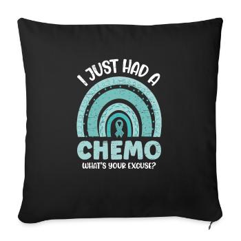 I Just Had A Chemo What's Your Excuse - Sofa pillowcase 17,3'' x 17,3'' (45 x 45 cm) - black - Front