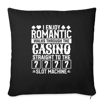 I Enjoy Romantic Walks Through The Casino Slot - Sofa pillowcase 17,3'' x 17,3'' (45 x 45 cm) - black - Front