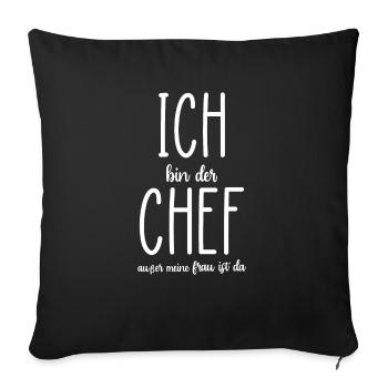 Ich bin der Chef ausßer meine Frau ist da - Sofakissenbezug 45 x 45 cm - Schwarz - Vorne