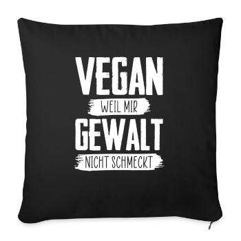 Vegan weil mir Gewalt nicht schmeckt - Sofakissenbezug 45 x 45 cm - Schwarz - Vorne