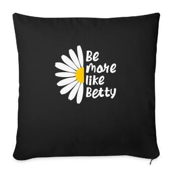 Citation amusante - Cadeau - Soyez plus comme Betty - Housse de coussin décorative 45 x 45 cm - noir - Devant
