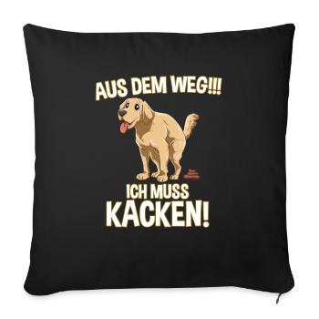 Aus dem Weg Ich Muss Kacken - Lustiges Kackender - Sofakissenbezug 45 x 45 cm - Schwarz - Vorne