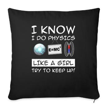 I do physics like a girl - Sofa pillowcase 17,3'' x 17,3'' (45 x 45 cm) - black - Front