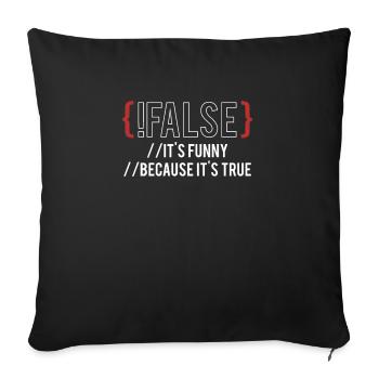 {!FALS} It´s Funny Because Its True - Sofakissenbezug 45 x 45 cm - Schwarz - Vorne