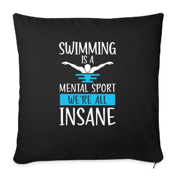 Swimming Is A Mental Sport We're All Insane Swim - Sofa pillowcase 17,3'' x 17,3'' (45 x 45 cm) - black - Front