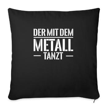 Der Mit Dem Metall Tanzt Geschenk Schweißer - Sofakissenbezug 45 x 45 cm - Schwarz - Vorne