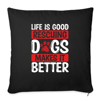 Dog Rescuer Rescuing Dogs makes it better Dogs - Sofa pillowcase 17,3'' x 17,3'' (45 x 45 cm) - black - Front