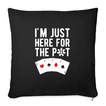 Je suis juste ici pour le joueur de poker Pot Gift - Housse de coussin décorative 45 x 45 cm - noir - Devant