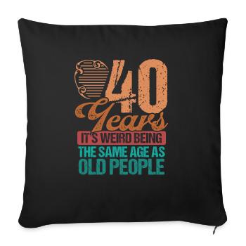Funny 40 Years old Men Old People 40th Birthday - Sofa pillowcase 17,3'' x 17,3'' (45 x 45 cm) - black - Front