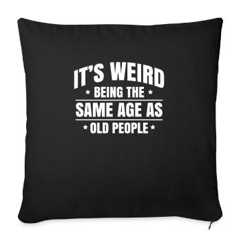 C’est bizarre d’avoir le même âge que la chemise des personnes âgées - Housse de coussin décorative 45 x 45 cm - noir - Devant