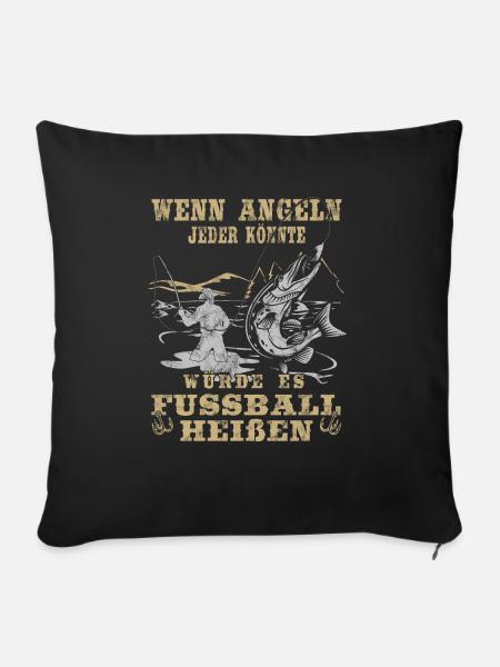 Wenn jeder Angeln könnte würde es Fussball heißen - Sofakissenbezug 45 x 45 cm - Schwarz
