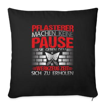 Steinleger Pflasterer machen keine Pause - Sofakissenbezug 45 x 45 cm - Schwarz - Vorne