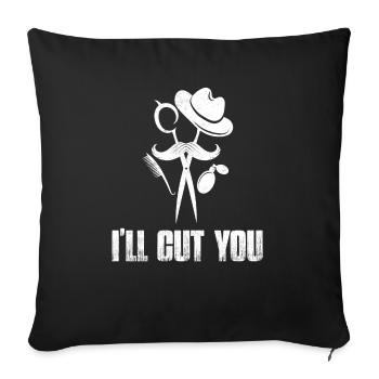 I'll Cut You Barber Shop Hair Cutting - Sofa pillowcase 17,3'' x 17,3'' (45 x 45 cm) - black - Front