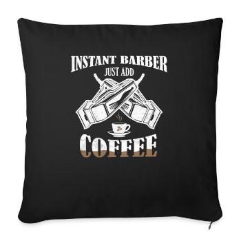 Instant Barber Just Add Coffee Hair Cutting Barbe - Sofakissenbezug 45 x 45 cm - Schwarz - Vorne