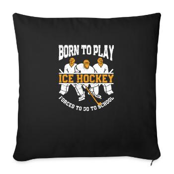 Winter sports Born to play ice hockey - Sofa pillowcase 17,3'' x 17,3'' (45 x 45 cm) - black - Front