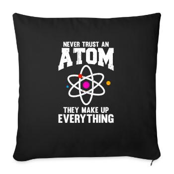 Never Trust An Atom of Chemistry - Sofa pillowcase 17,3'' x 17,3'' (45 x 45 cm) - black - Front