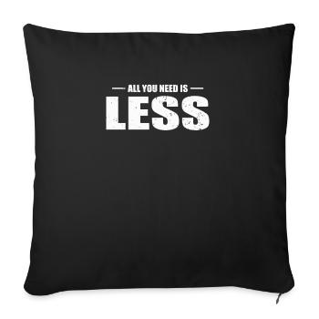 All You Need Is Less Live with Nothing Frugalism - Sofa pillowcase 17,3'' x 17,3'' (45 x 45 cm) - black - Front