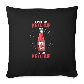 Je mets mon ketchup sur mon ketchup - Ketchup Sauce - Housse de coussin décorative 45 x 45 cm - noir - Devant