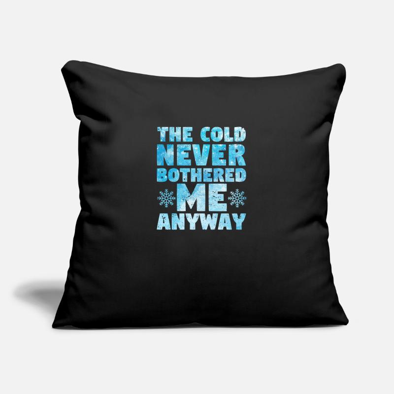 The cold never bothered me anyway Sofa pillowcase 17,3'' x 17,3'' (45 x 45 cm)