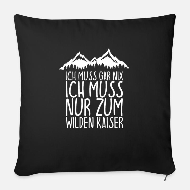 Ich muss gar nix Ich Muss nur zum WILDER KAISER - Sofakissenbezug 45 x 45 cm - Schwarz