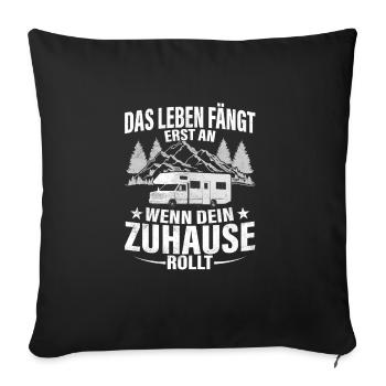Das Leben fängt erst an wenn dein Zuhause rollt Ca - Sofakissenbezug 45 x 45 cm - Schwarz - Vorne