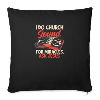 I do church sound for miracles ask jesus - Sound - Sofa pillowcase 17,3'' x 17,3'' (45 x 45 cm) - black - Front