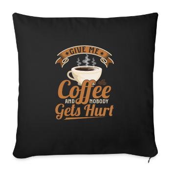 Give Me Coffee And Nobody Gets Hurt Caffinated Dr - Sofa pillowcase 17,3'' x 17,3'' (45 x 45 cm) - black - Front