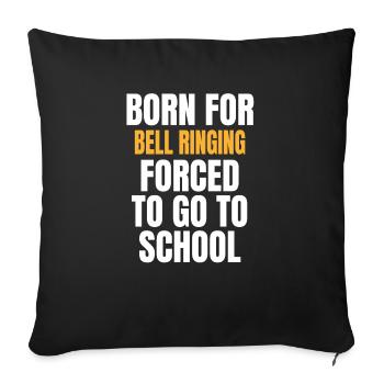 BORN FOR BELL RINGING FUNNY GIFT FORCED TO GO TO S - Sofa pillowcase 17,3'' x 17,3'' (45 x 45 cm) - black - Front