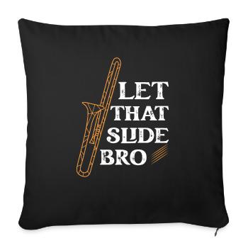 Let That Slide Bro Trombone Trombonist - Sofakissenbezug 45 x 45 cm - Schwarz - Vorne