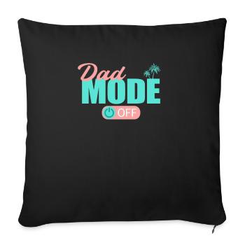 Dad Mode Off Papa Father Rest Relax My Day - Sofa pillowcase 17,3'' x 17,3'' (45 x 45 cm) - black - Front