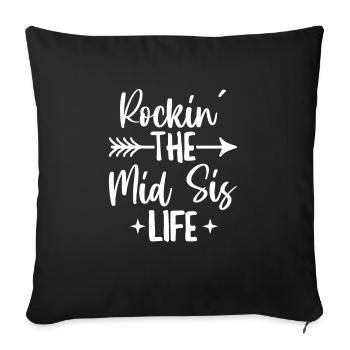 Rockin' the mid sis life Zitat für die Middle - Sofakissenbezug 45 x 45 cm - Schwarz - Vorne