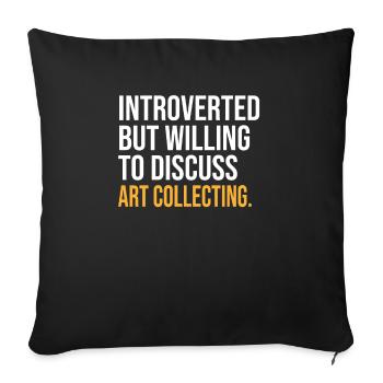 INTROVERTED BUT WILLING TO DISCUSS ART COLLECTING - Sofa pillowcase 17,3'' x 17,3'' (45 x 45 cm) - black - Front