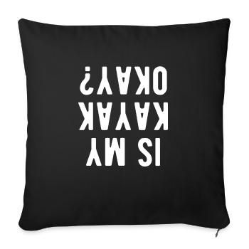 Is My Kayak Okay? Kajak Shirt Geschenk - Sofakissenbezug 45 x 45 cm - Schwarz - Vorne