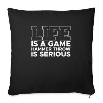Life Is A Game Hammer Throwing Is Serious - Sofakissenbezug 45 x 45 cm - Schwarz - Vorne