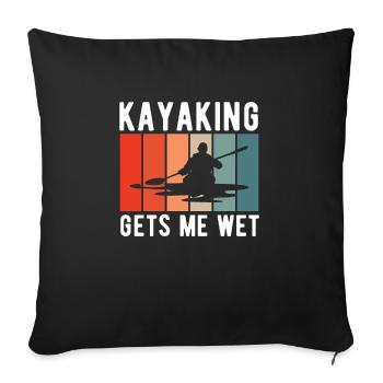 Kayaking Gets Me Wet Kayak Shirt Gift - Sofa pillowcase 17,3'' x 17,3'' (45 x 45 cm) - black - Front