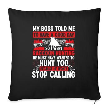 Raccoon Hunter wont stop Funny Raccoon HuntingRacc - Sofakissenbezug 45 x 45 cm - Schwarz - Vorne