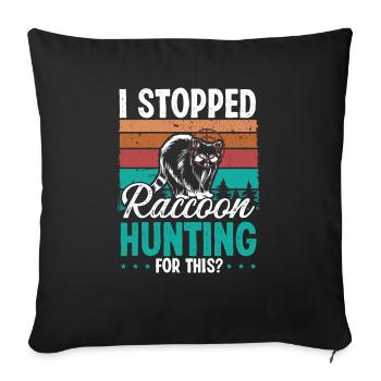 Raccoon Slayer J’ai arrêté raccoon Hunting pour cela - Housse de coussin décorative 45 x 45 cm - noir - Devant