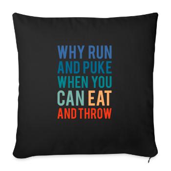 Why Run And Puke When You Can Eat And Throw - Sofa pillowcase 17,3'' x 17,3'' (45 x 45 cm) - black - Front