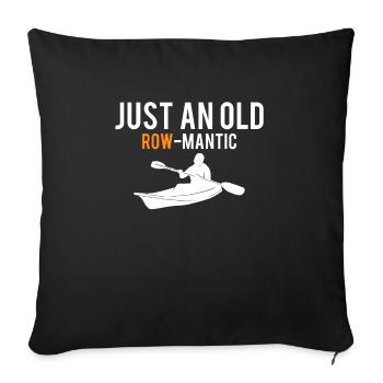 Just An Old Row-Mantic Geschenk Kajak Shirt - Sofakissenbezug 45 x 45 cm - Schwarz - Vorne