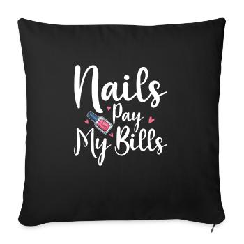 Nails Pay My Bills Shirt Geschenk - Sofakissenbezug 45 x 45 cm - Schwarz - Vorne