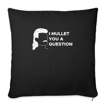 I Mullet You A Question Vokuhila Shirt - Sofakissenbezug 45 x 45 cm - Schwarz - Vorne