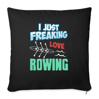I Just Freaking Love Rowing Funny T-Shirt Present - Sofa pillowcase 17,3'' x 17,3'' (45 x 45 cm) - black - Front