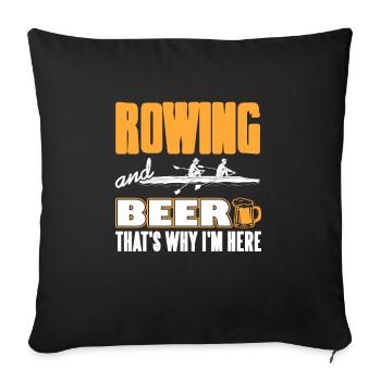 Rowing And A Beer That's Why I'm Here T-Shirt - Sofa pillowcase 17,3'' x 17,3'' (45 x 45 cm) - black - Front