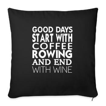Good Days Start With Coffee Rowing And Wine - Sofa pillowcase 17,3'' x 17,3'' (45 x 45 cm) - black - Front