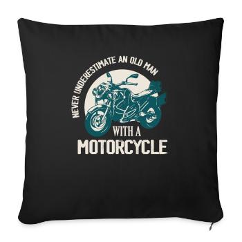 Never Underestimate An Old Man With A Motorcycle B - Sofakissenbezug 45 x 45 cm - Schwarz - Vorne