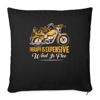 Therapy Is Expensive Wind Is Free Motorcycle Bike - Sofakissenbezug 45 x 45 cm - Schwarz - Vorne