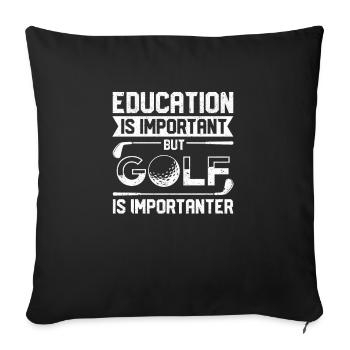 Education is important, but golf is more important - Sofa pillowcase 17,3'' x 17,3'' (45 x 45 cm) - black - Front