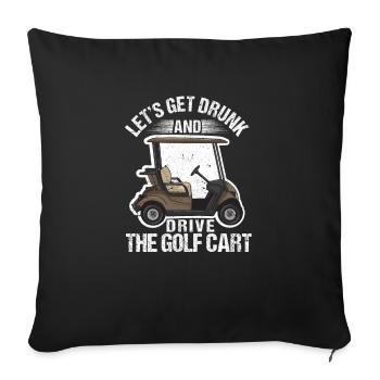 Let's get drunk and drive the golf cart - Sofa pillowcase 17,3'' x 17,3'' (45 x 45 cm) - black - Front