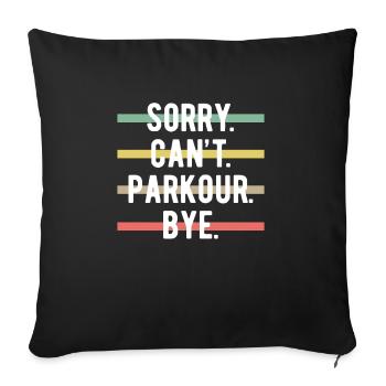 Sorry Cant Parkour Bye Shirt Gift - Sofa pillowcase 17,3'' x 17,3'' (45 x 45 cm) - black - Front