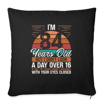 84 Birthday Day over 16 Vintage 84 Years Old - Sofakissenbezug 45 x 45 cm - Schwarz - Vorne
